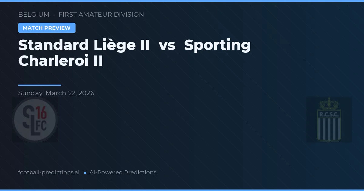 Standard Luik II vs Sporting Charleroi II — voorspelling en vooruitblik wedstrijd