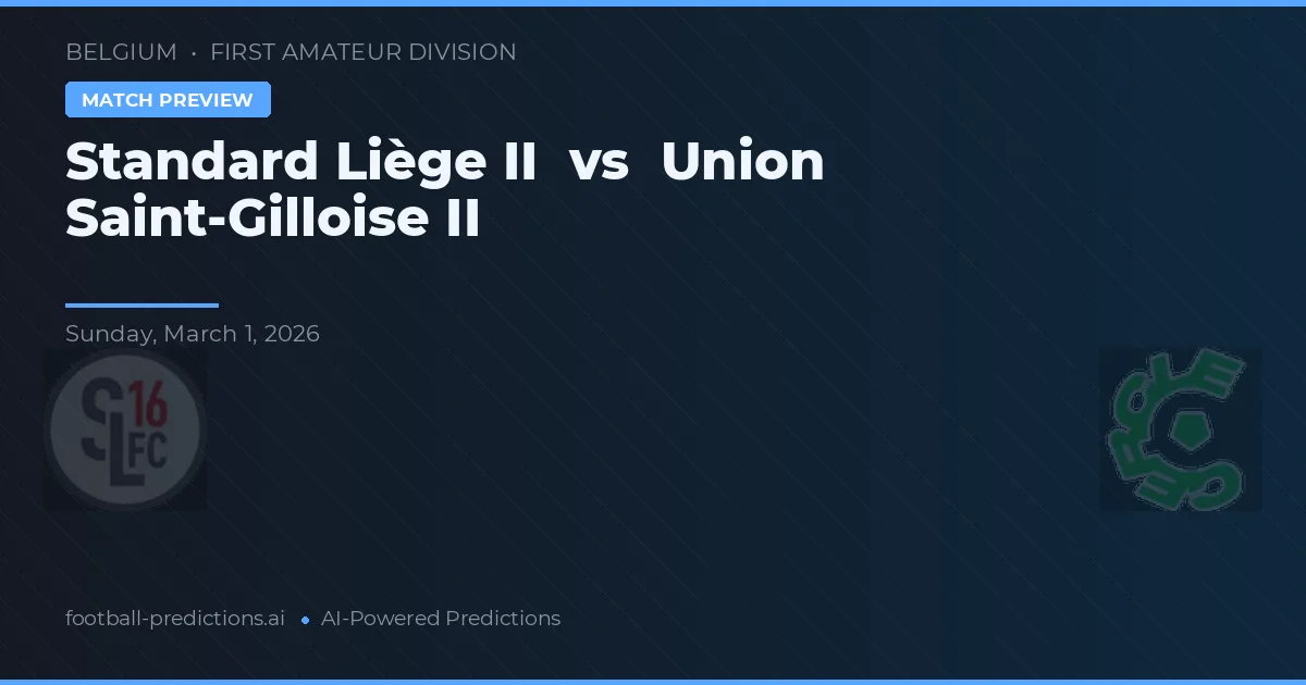 Standard Luik II vs Union Saint-Gilloise II — voorspelling en vooruitblik wedstrijd
