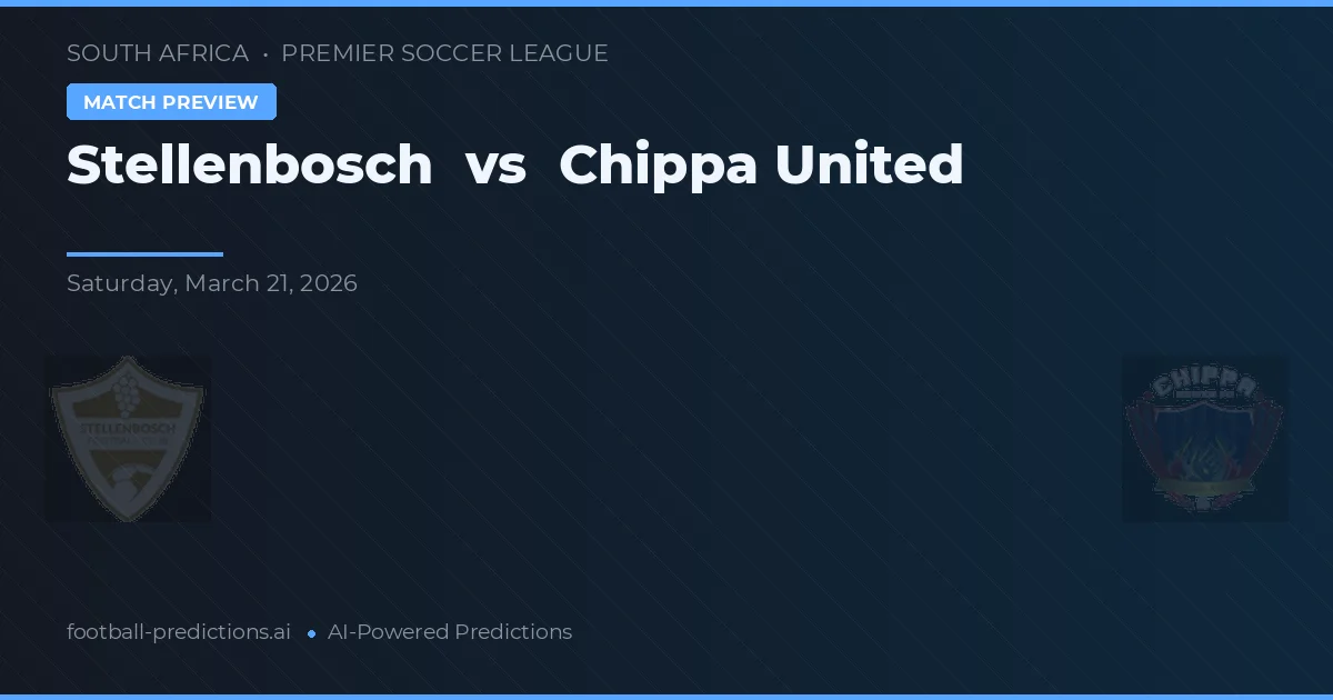 Stellenbosch vs Chippa United — voorspelling en vooruitblik wedstrijd