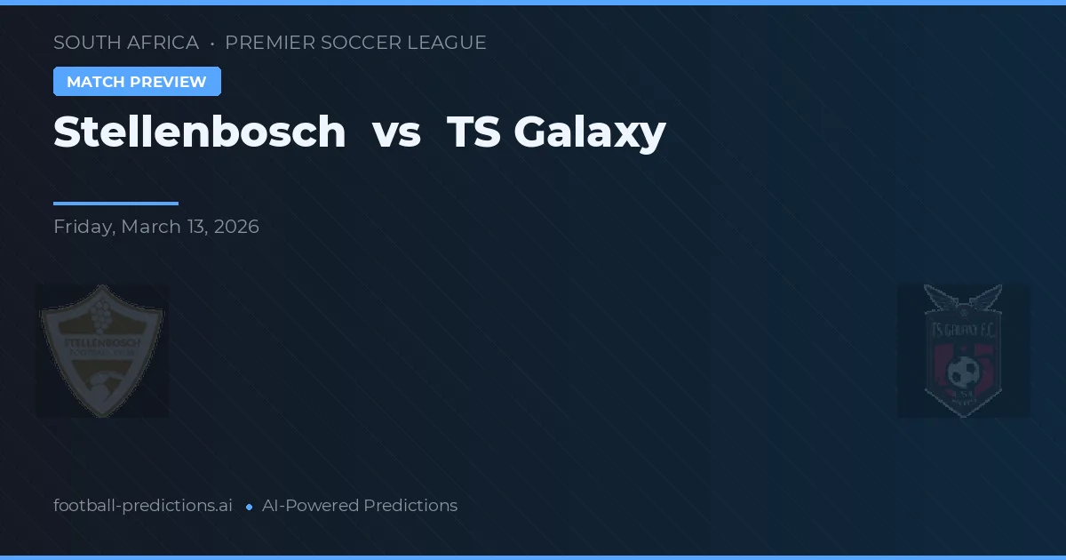 Stellenbosch vs TS Galaxy — voorspelling en vooruitblik wedstrijd