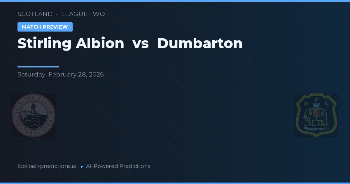 Stirling Albion vs Dumbarton — voorspelling en vooruitblik wedstrijd
