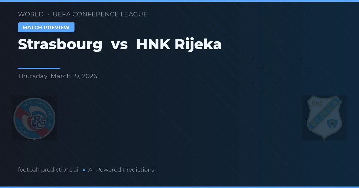 Strasbourg vs HNK Rijeka — voorspelling en vooruitblik wedstrijd