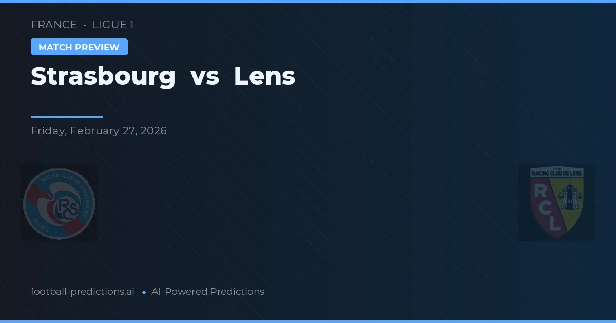 Strasbourg vs Lens — voorspelling en vooruitblik wedstrijd