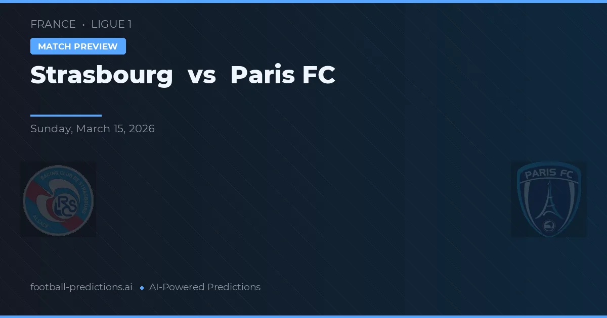 Strasbourg vs Paris FC — voorspelling en vooruitblik wedstrijd