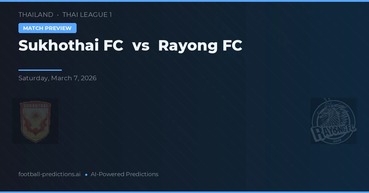 Sukhothai FC vs Rayong FC — voorspelling en vooruitblik wedstrijd