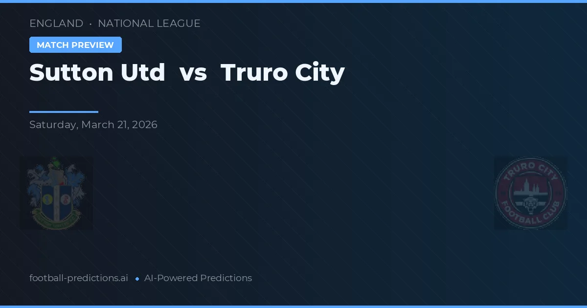 Sutton United vs Truro City — voorspelling en vooruitblik wedstrijd