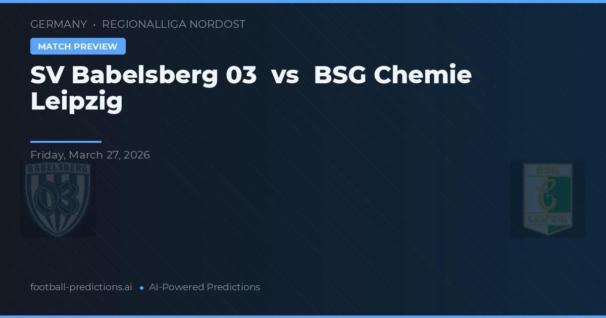 SV Babelsberg 03 vs BSG Chemie Leipzig — voorspelling en vooruitblik wedstrijd