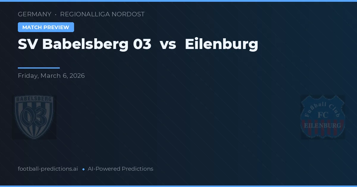SV Babelsberg 03 vs Eilenburg — voorspelling en vooruitblik wedstrijd