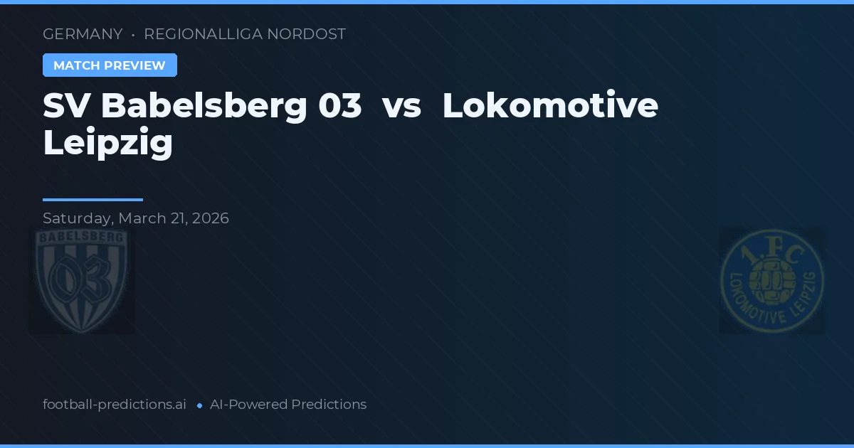 SV Babelsberg 03 vs Lokomotive Leipzig — voorspelling en vooruitblik wedstrijd