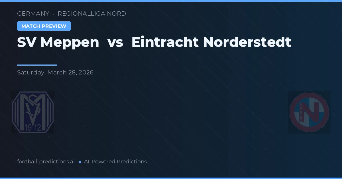 SV Meppen vs Eintracht Norderstedt — voorspelling en vooruitblik wedstrijd