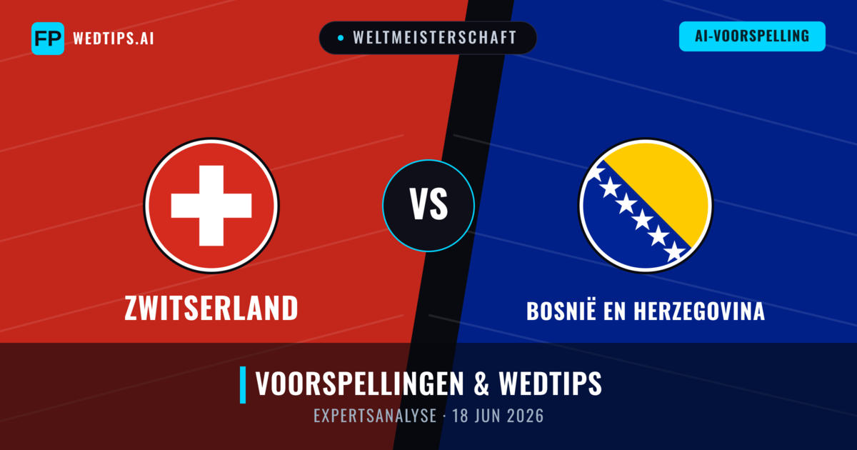 Zwitserland vs Bosnië en Herzegovina — voorspelling en vooruitblik wedstrijd
