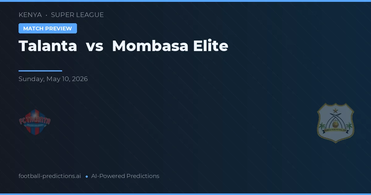 Talanta vs Mombasa Elite — voorspelling en vooruitblik wedstrijd