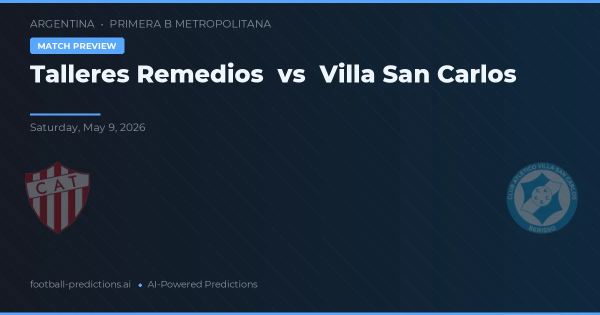 Talleres Remedios vs Villa San Carlos — voorspelling en vooruitblik wedstrijd