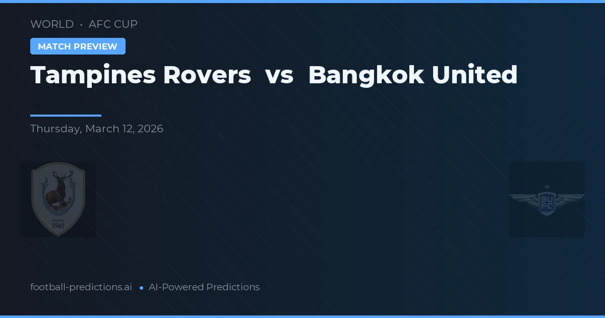 Tampines Rovers vs Bangkok United — voorspelling en vooruitblik wedstrijd