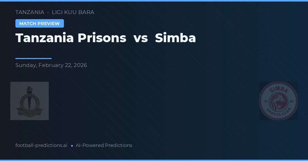 Tanzania Prisons vs Simba — voorspelling en vooruitblik wedstrijd