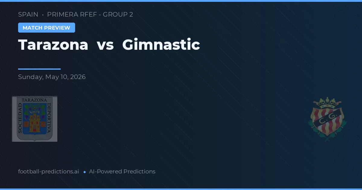 Tarazona vs Gimnàstic — voorspelling en vooruitblik wedstrijd