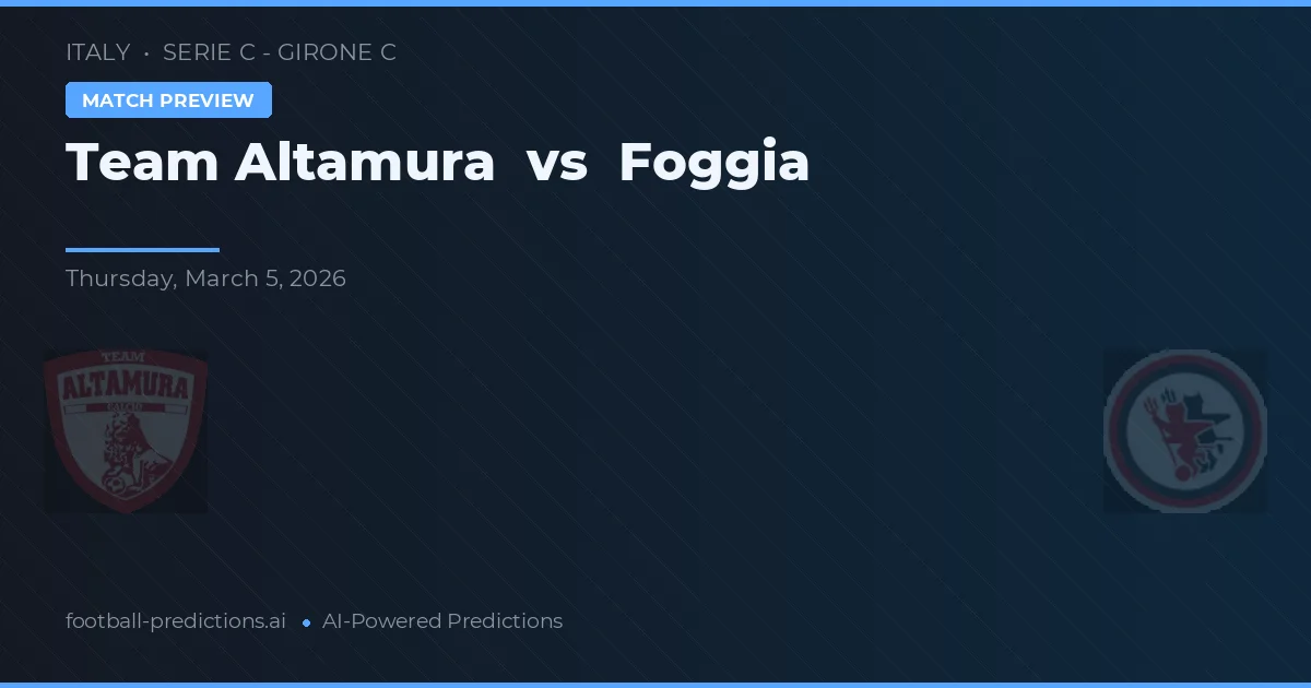 Team Altamura vs Foggia — voorspelling en vooruitblik wedstrijd