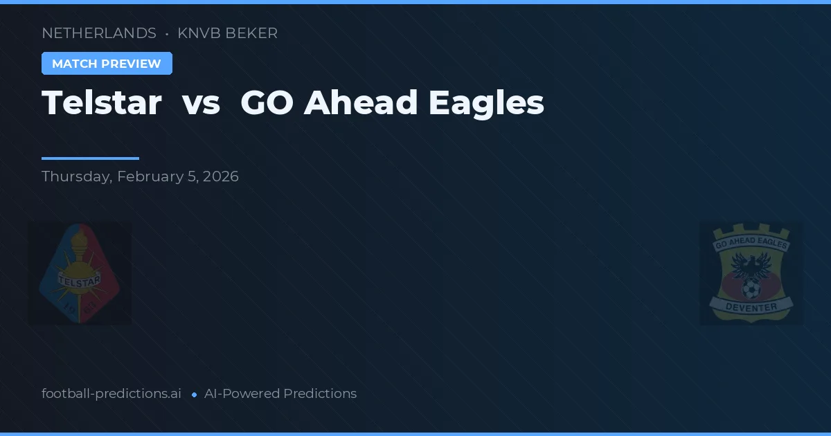Telstar vs Go Ahead Eagles — voorspelling en vooruitblik wedstrijd