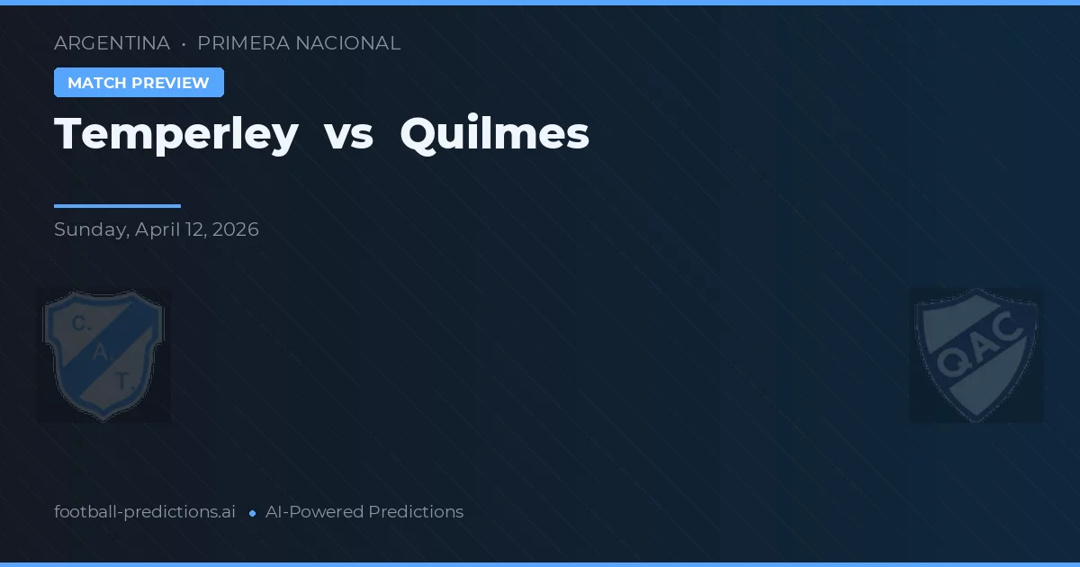Temperley vs Quilmes — voorspelling en vooruitblik wedstrijd