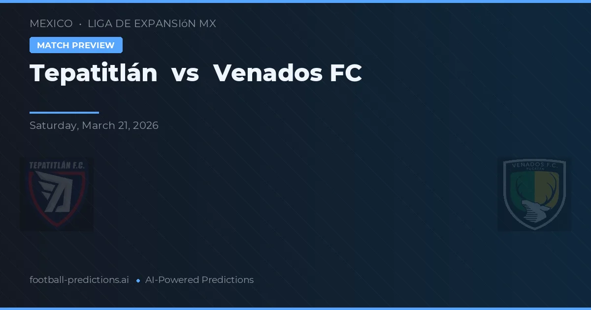 Tepatitlán vs Venados FC — voorspelling en vooruitblik wedstrijd