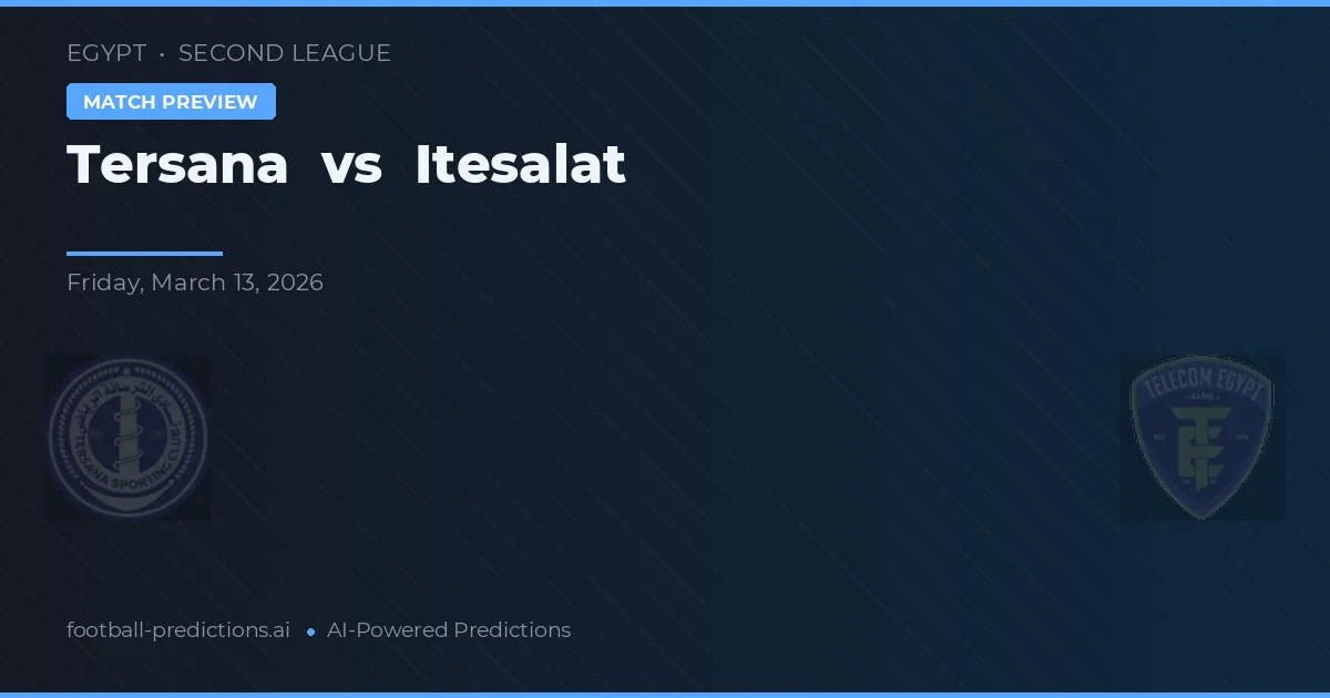 Tersana vs Itesalat — voorspelling en vooruitblik wedstrijd