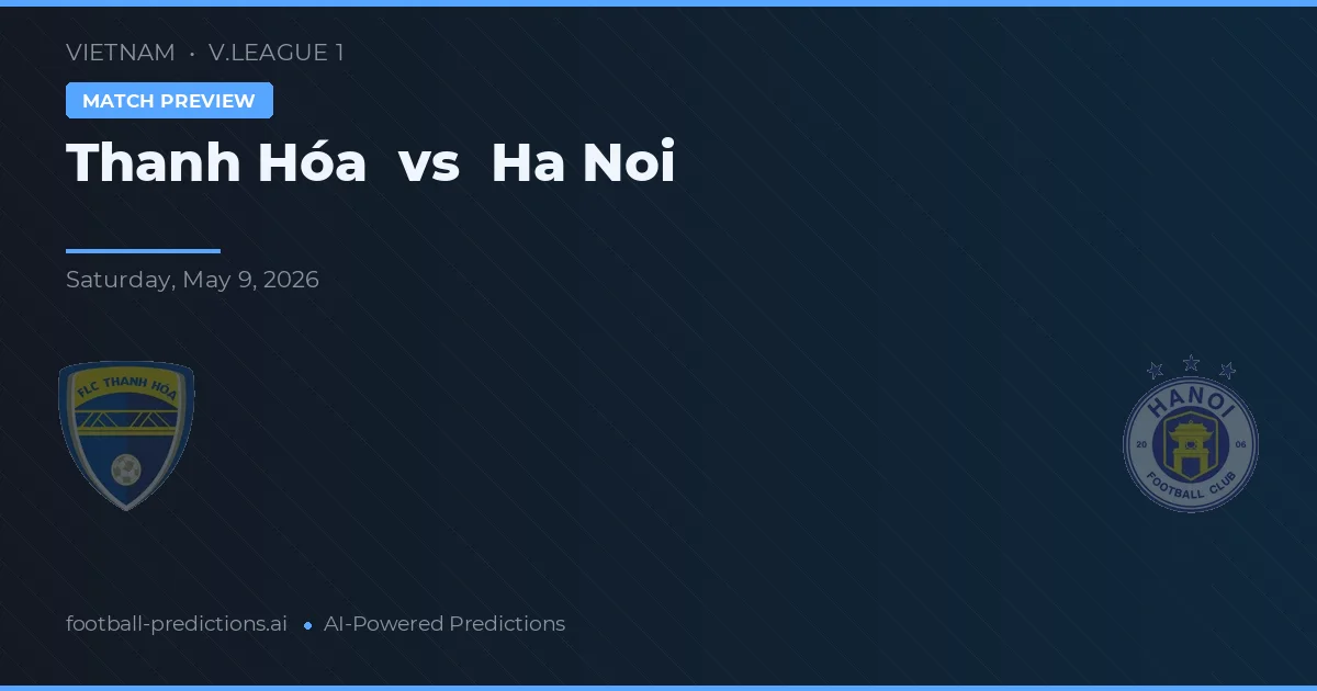 Thanh Hóa vs Hanoi — voorspelling en vooruitblik wedstrijd
