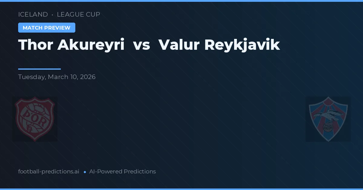 Thor Akureyri vs Valur Reykjavík — voorspelling en vooruitblik wedstrijd