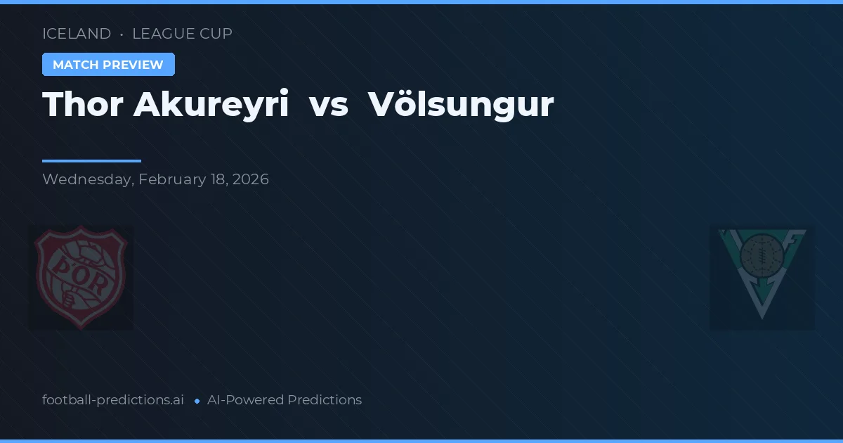 Thor Akureyri vs Völsungur — voorspelling en vooruitblik wedstrijd