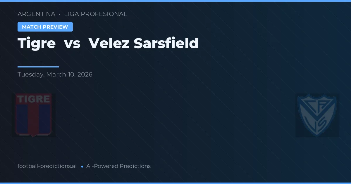 Tigre vs Vélez Sarsfield — voorspelling en vooruitblik wedstrijd