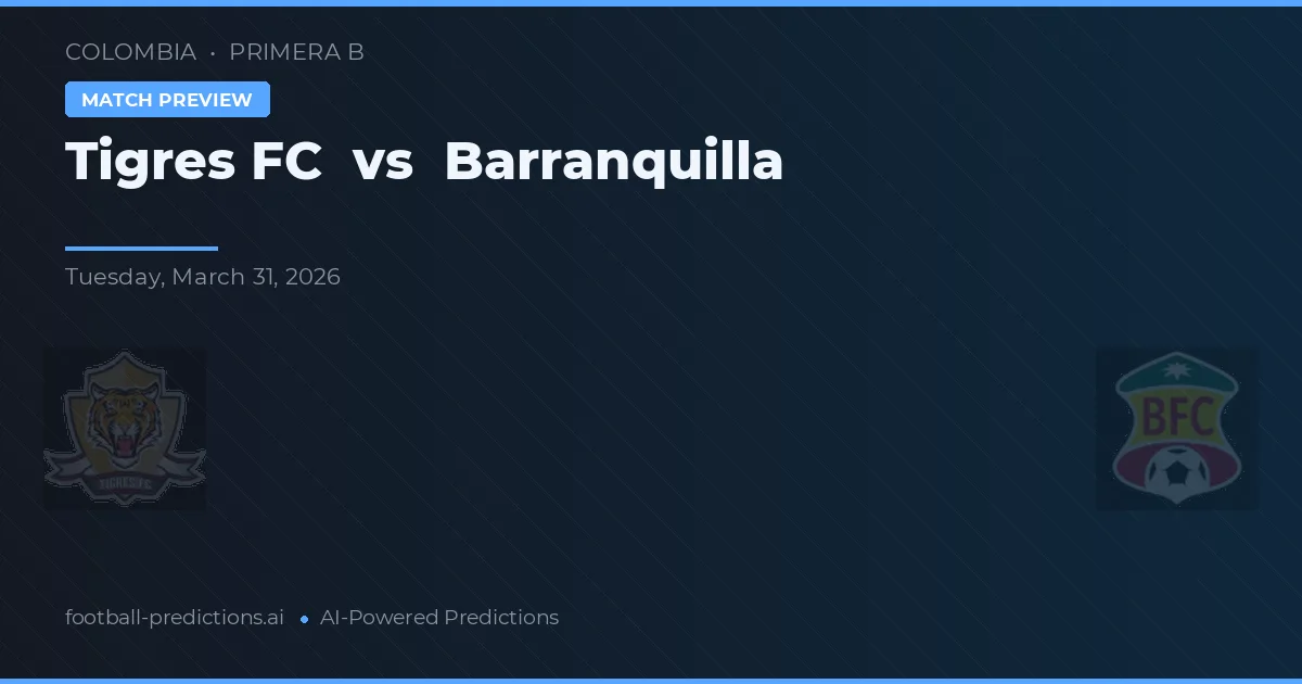 Tigres FC vs Barranquilla — voorspelling en vooruitblik wedstrijd