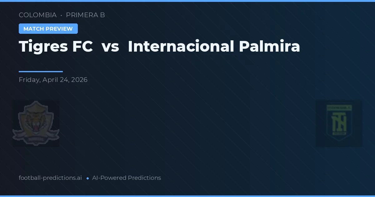 Tigres FC vs Internacional Palmira preview