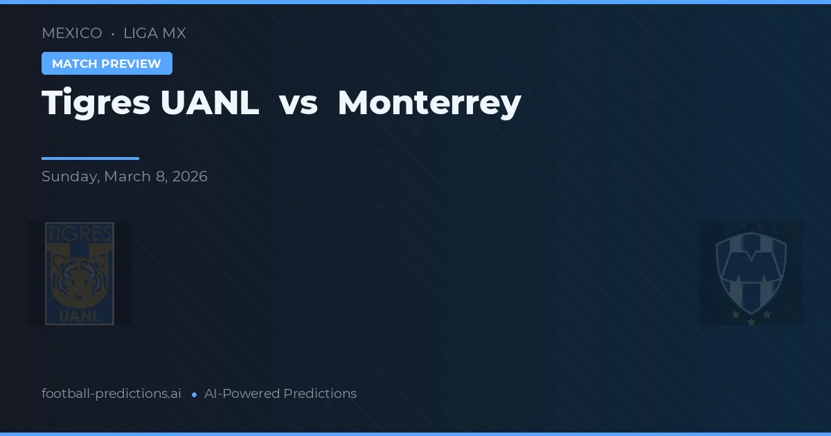 Tigres UANL vs Monterrey — voorspelling en vooruitblik wedstrijd