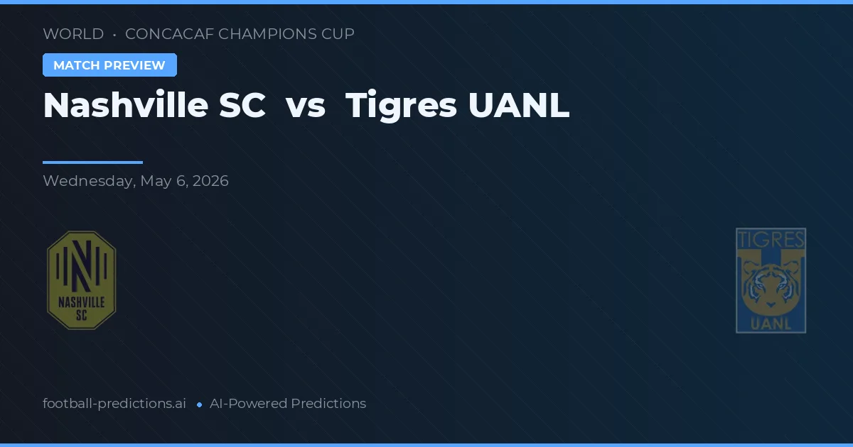 Nashville SC vs Tigres UANL — voorspelling en vooruitblik wedstrijd