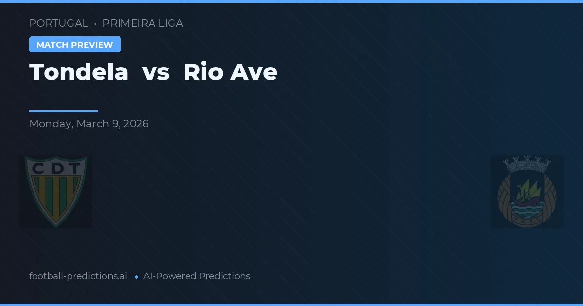 Tondela vs Rio Ave — voorspelling en vooruitblik wedstrijd