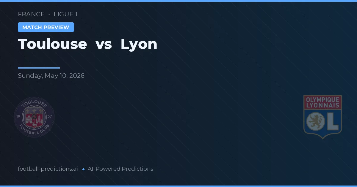 Toulouse vs Lyon — voorspelling en vooruitblik wedstrijd