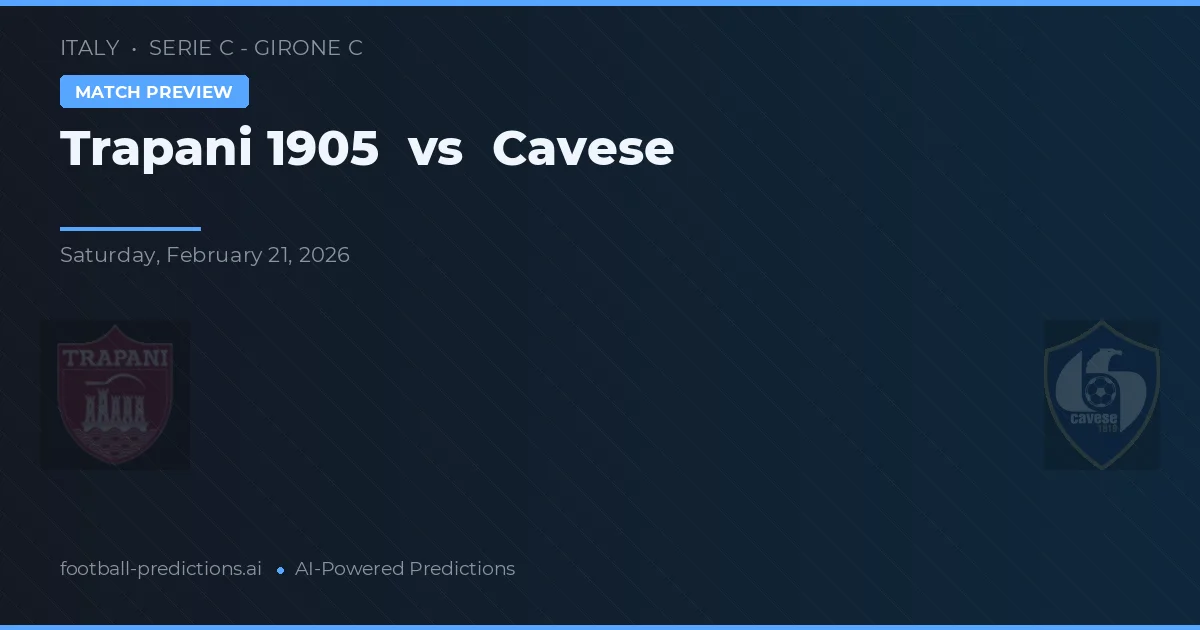 Trapani 1905 vs Cavese — voorspelling en vooruitblik wedstrijd
