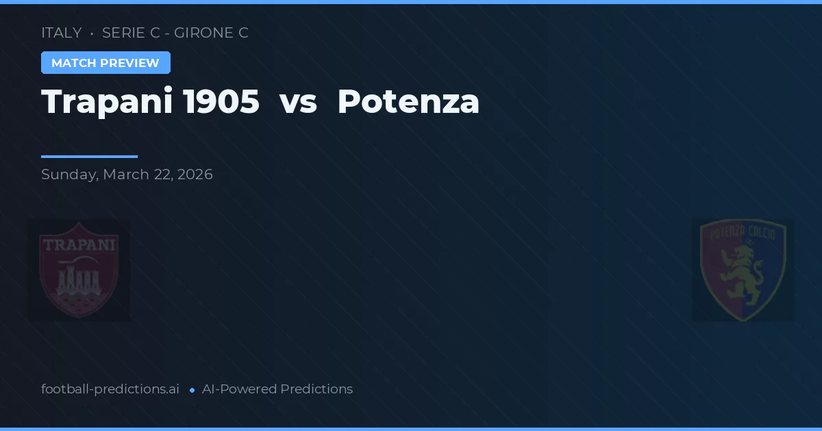 Trapani 1905 vs Potenza — voorspelling en vooruitblik wedstrijd