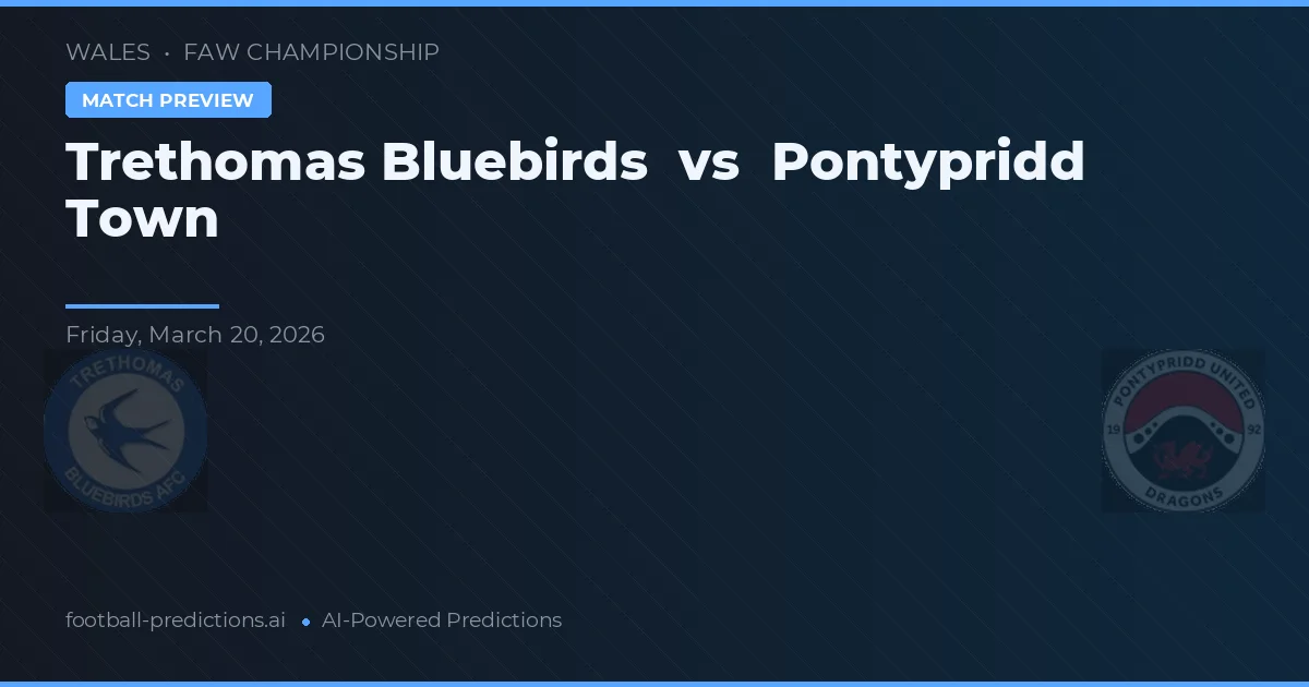 Trethomas Bluebirds vs Pontypridd Town — voorspelling en vooruitblik wedstrijd