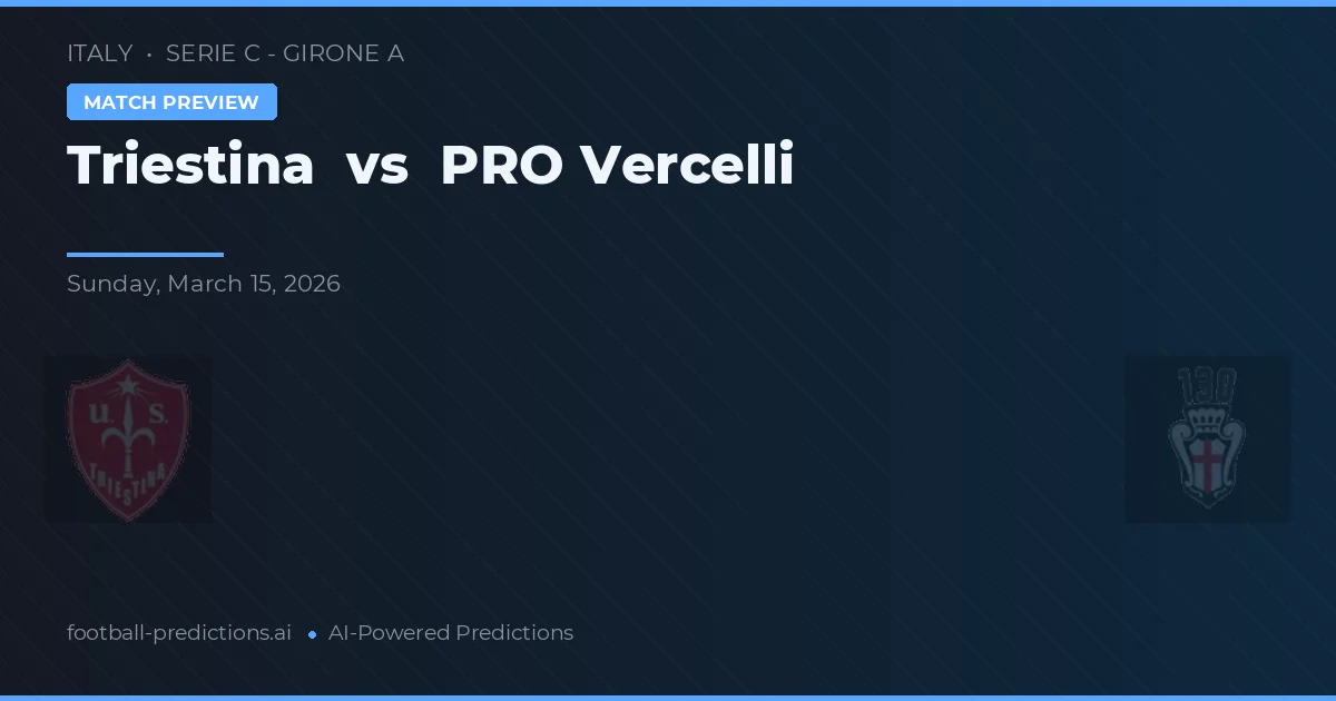 Triestina vs PRO Vercelli — voorspelling en vooruitblik wedstrijd