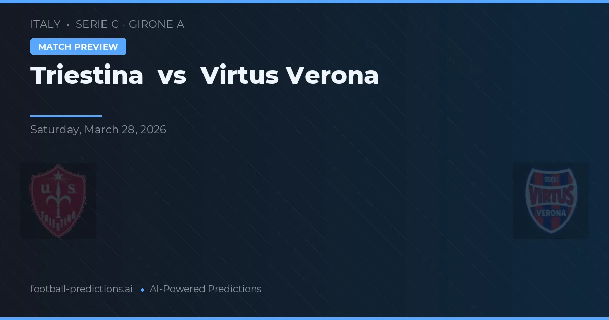 Triestina vs Virtus Verona — voorspelling en vooruitblik wedstrijd