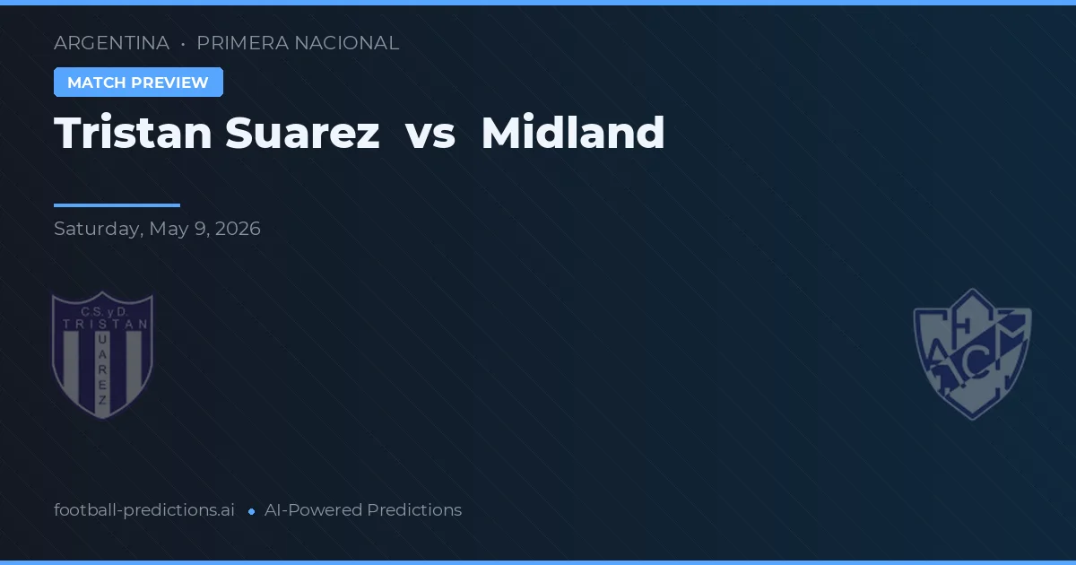 Tristán Suárez vs Midland — voorspelling en vooruitblik wedstrijd