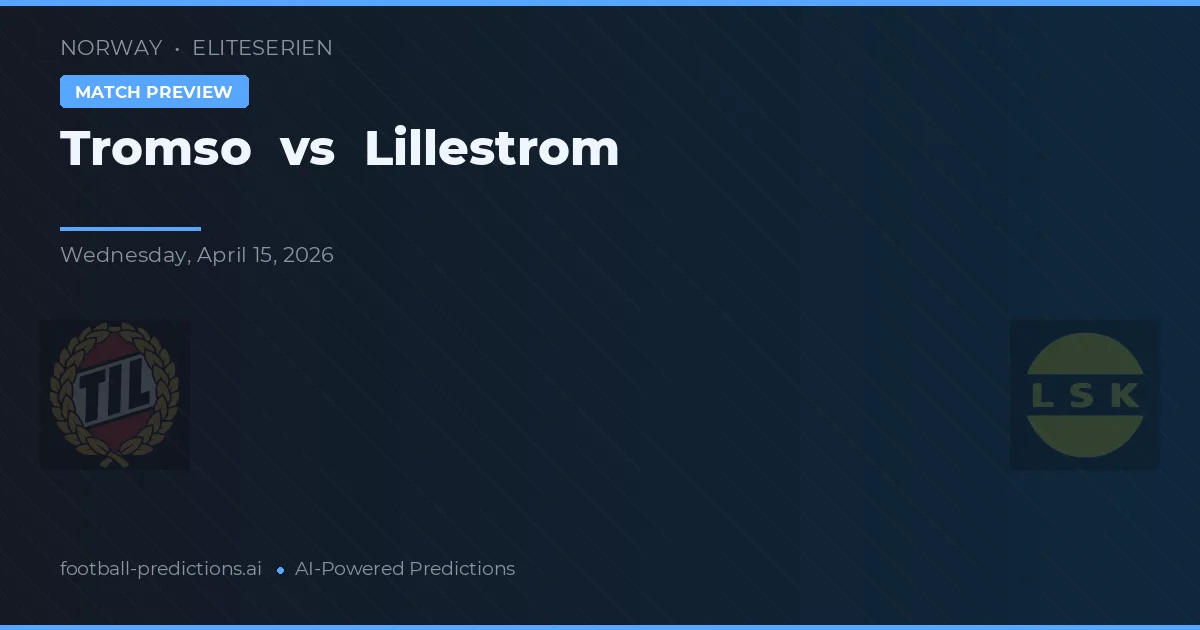 Tromsø vs Lillestrøm — voorspelling en vooruitblik wedstrijd