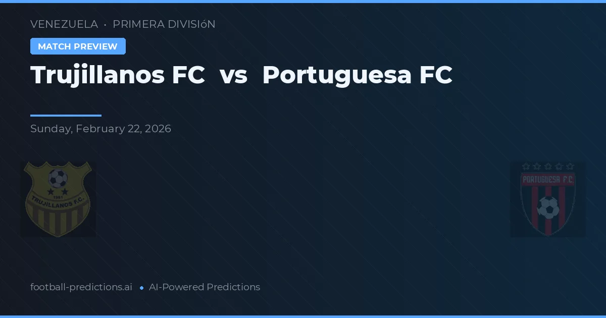 Trujillanos FC vs Portuguesa FC — voorspelling en vooruitblik wedstrijd