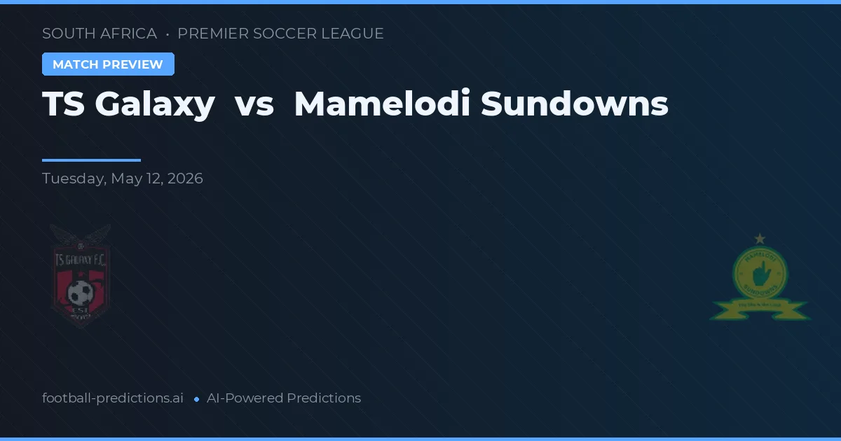 TS Galaxy vs Mamelodi Sundowns — voorspelling en vooruitblik wedstrijd