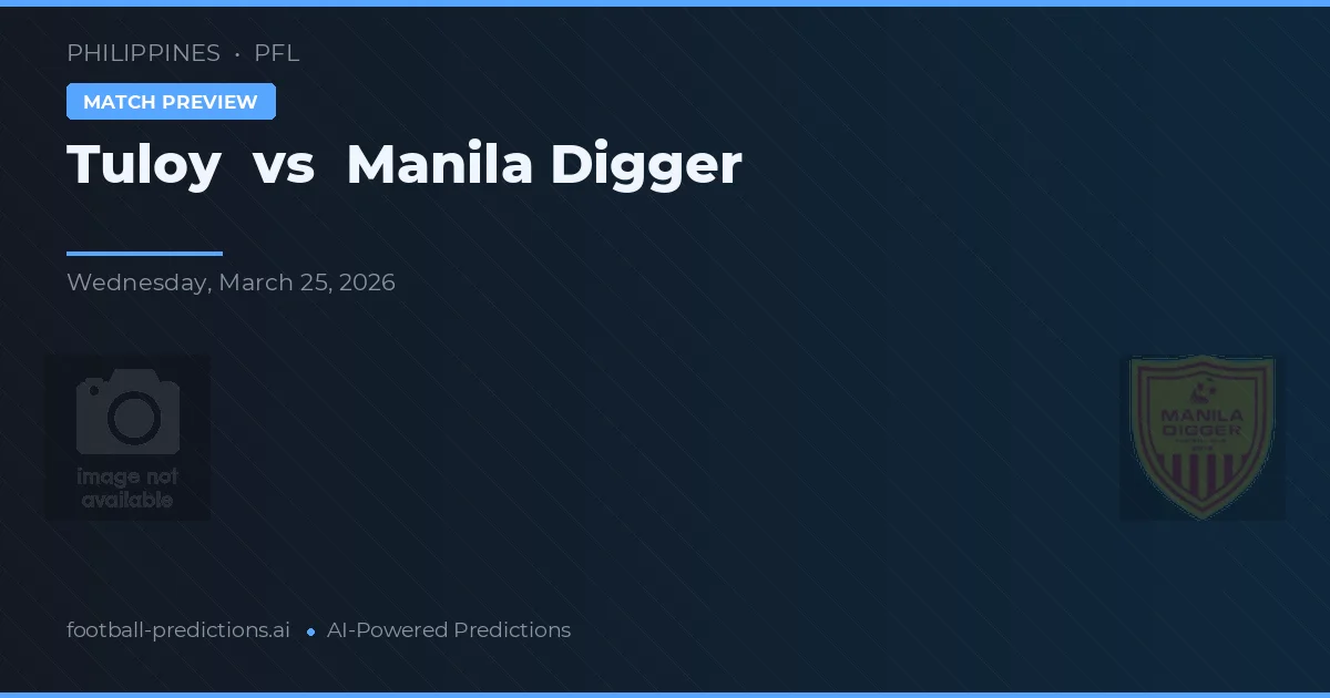 Tuloy vs Manila Digger — voorspelling en vooruitblik wedstrijd