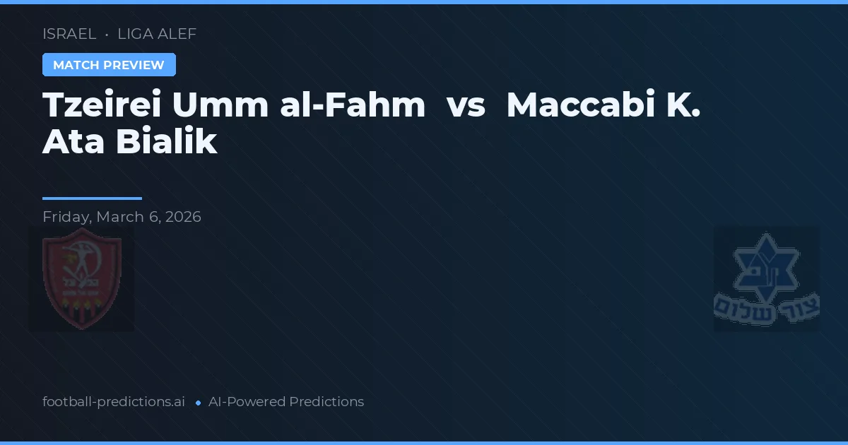 Tzeirei Umm al-Fahm vs Maccabi K. Ata Bialik — voorspelling en vooruitblik wedstrijd