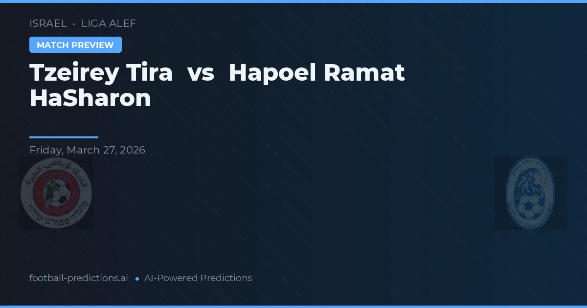 Tzeirey Tira vs Hapoel Ramat HaSharon — voorspelling en vooruitblik wedstrijd