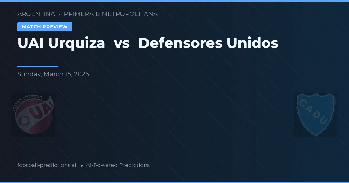 UAI Urquiza vs Defensores Unidos — voorspelling en vooruitblik wedstrijd