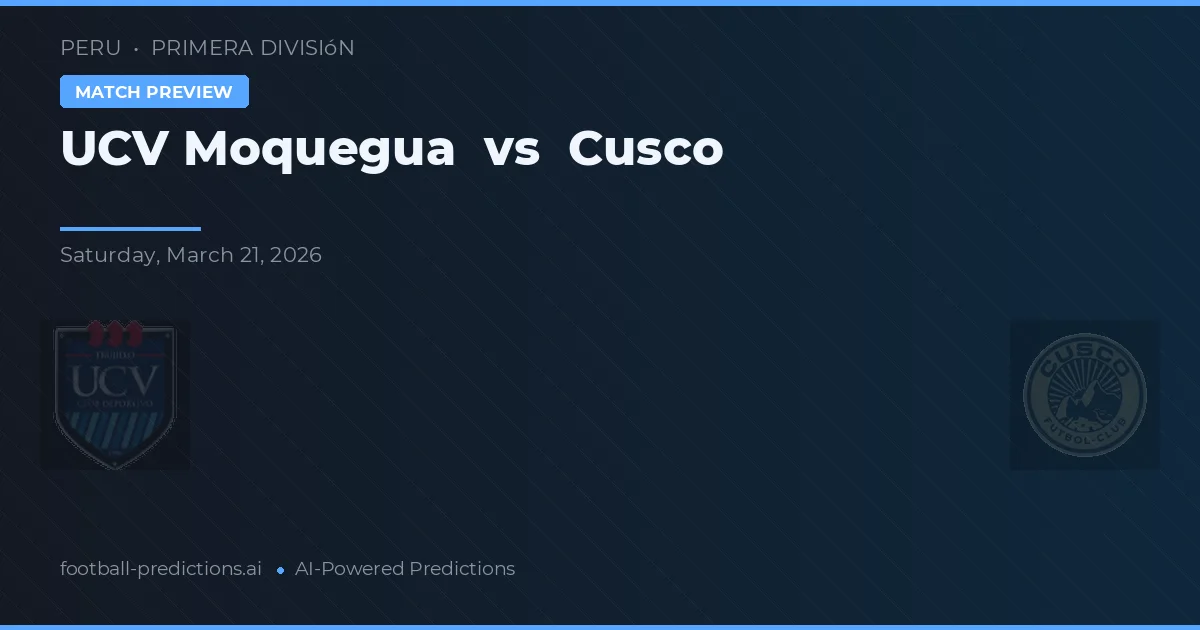 UCV Moquegua vs Cusco — voorspelling en vooruitblik wedstrijd