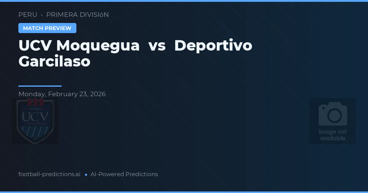 UCV Moquegua vs Deportivo Garcilaso — voorspelling en vooruitblik wedstrijd